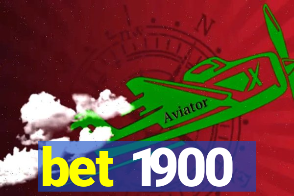 bet 1900